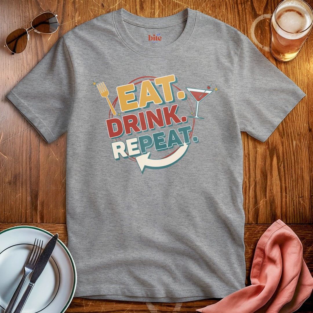 Eat. Drink. Repeat. T-Shirt