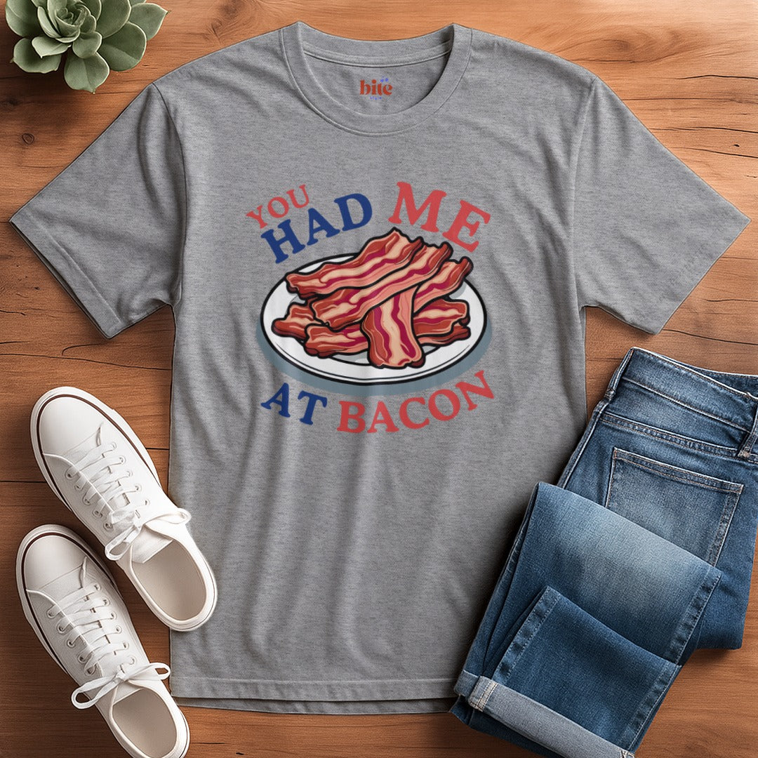 Had Me At Bacon T-Shirt