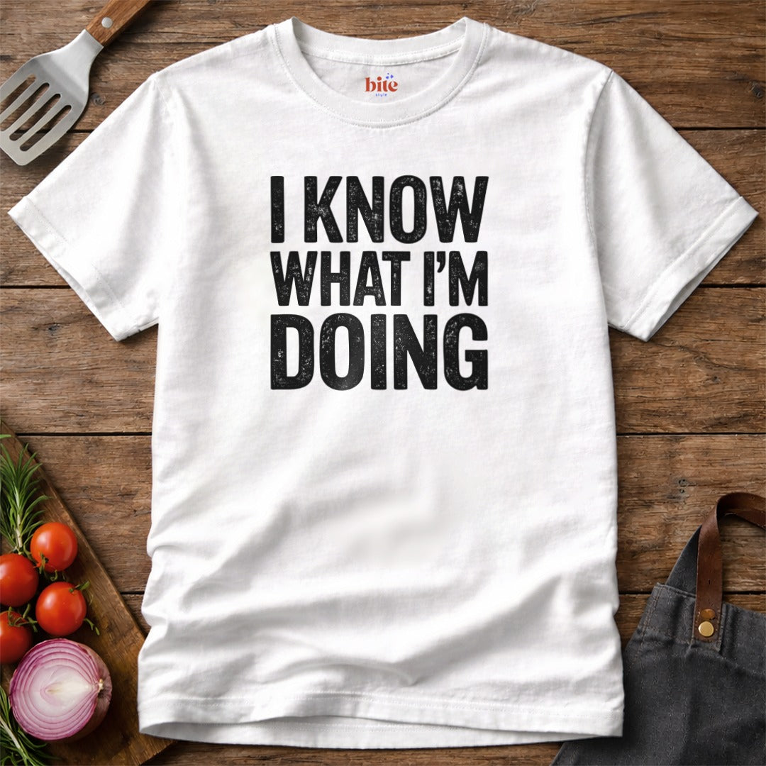 Know What I'm Doing T-Shirt
