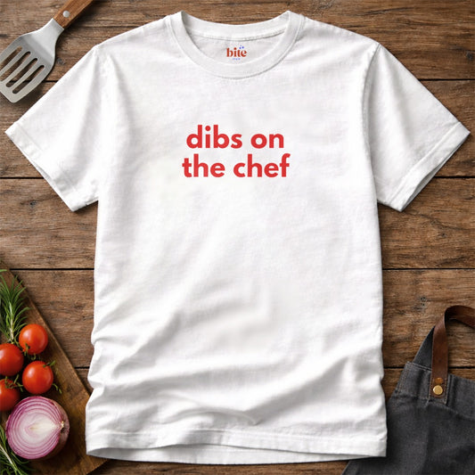 Dibs On The Chef T-Shirt