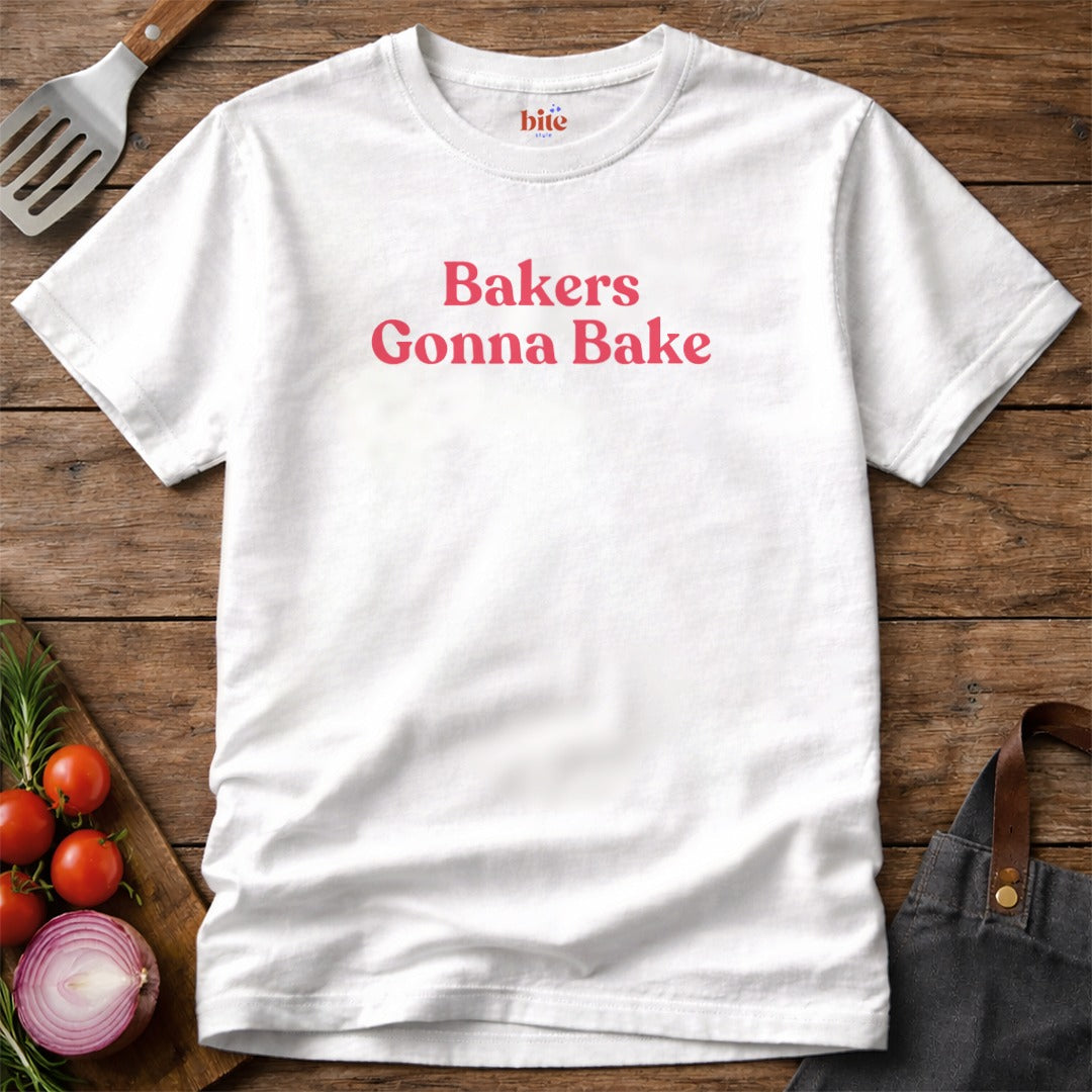 Bakers Gonna Bake T-Shirt