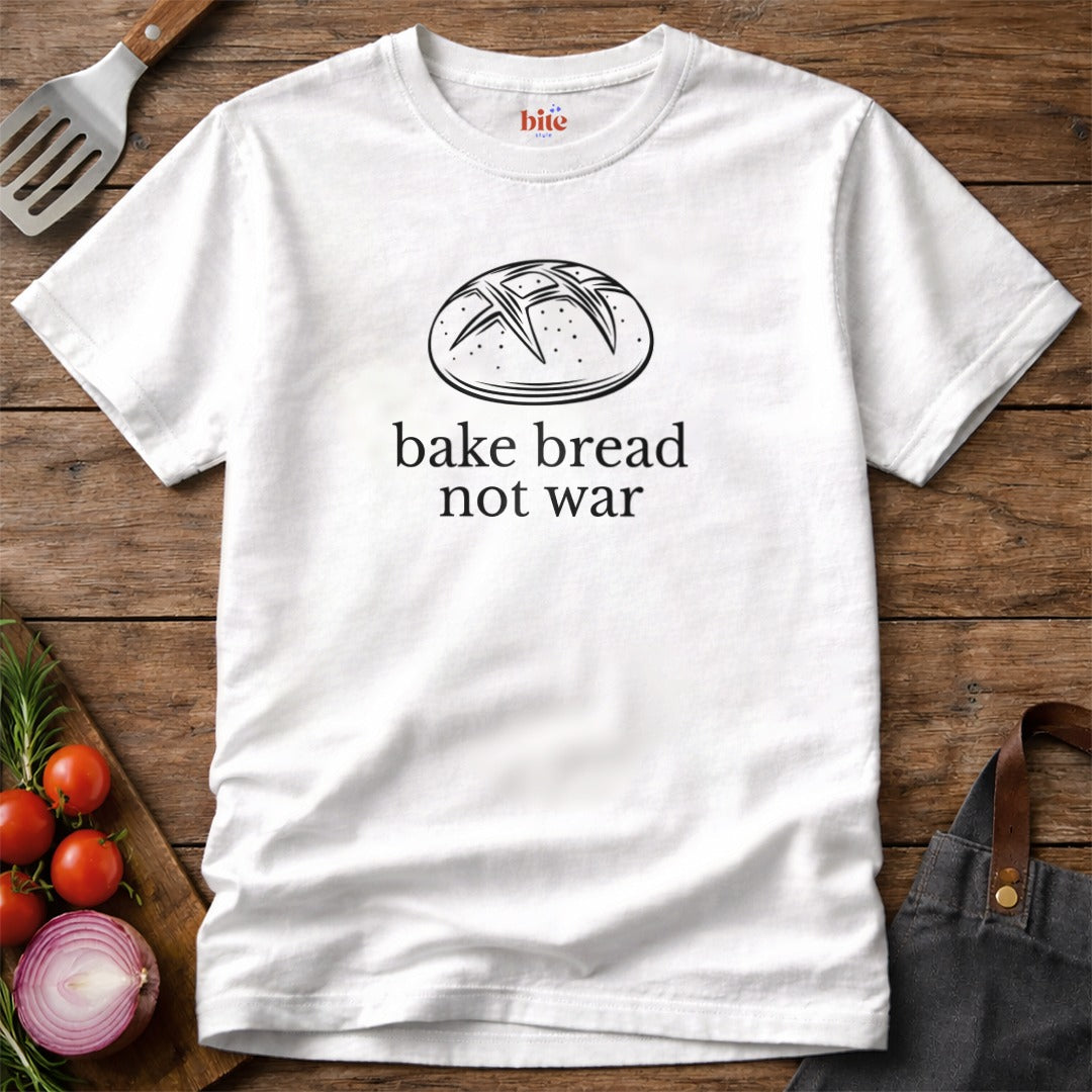 Bake Bread Not War T-Shirt