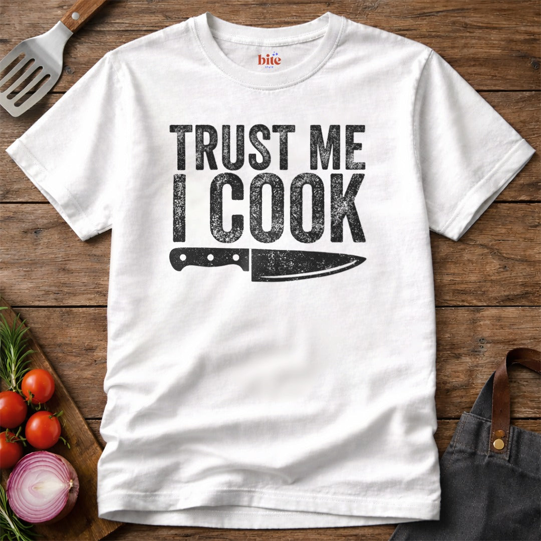 Trust Me I Cook T-Shirt