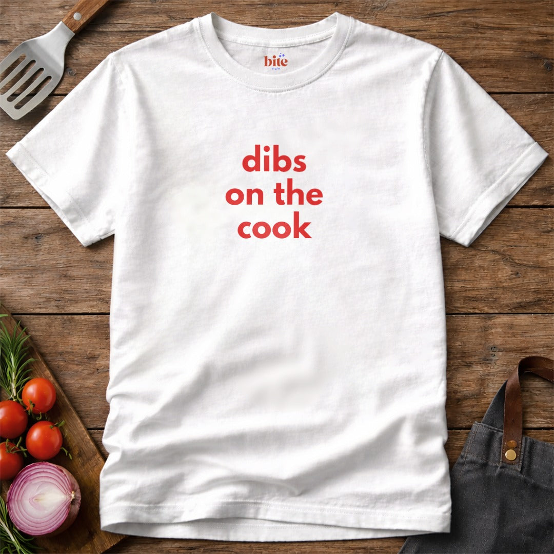 Dibs On The Cook T-Shirt