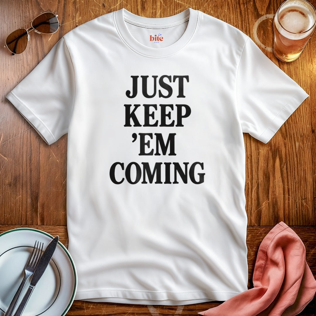 Keep 'Em Coming T-Shirt