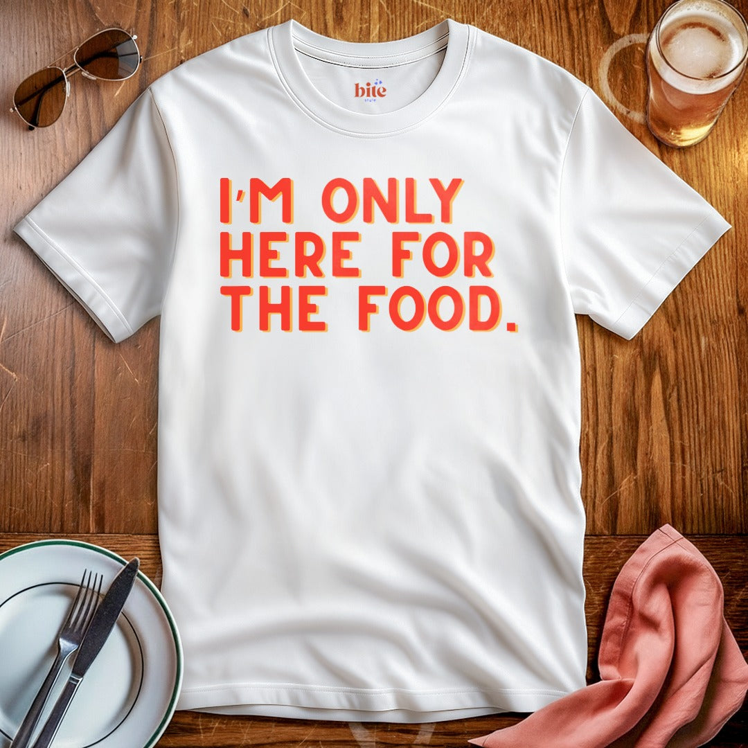Here For Food T-Shirt