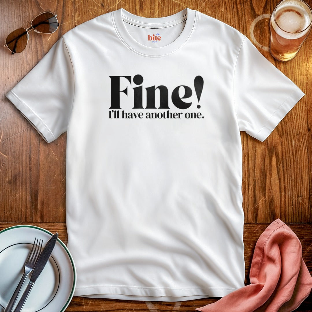 Fine! Another One T-Shirt