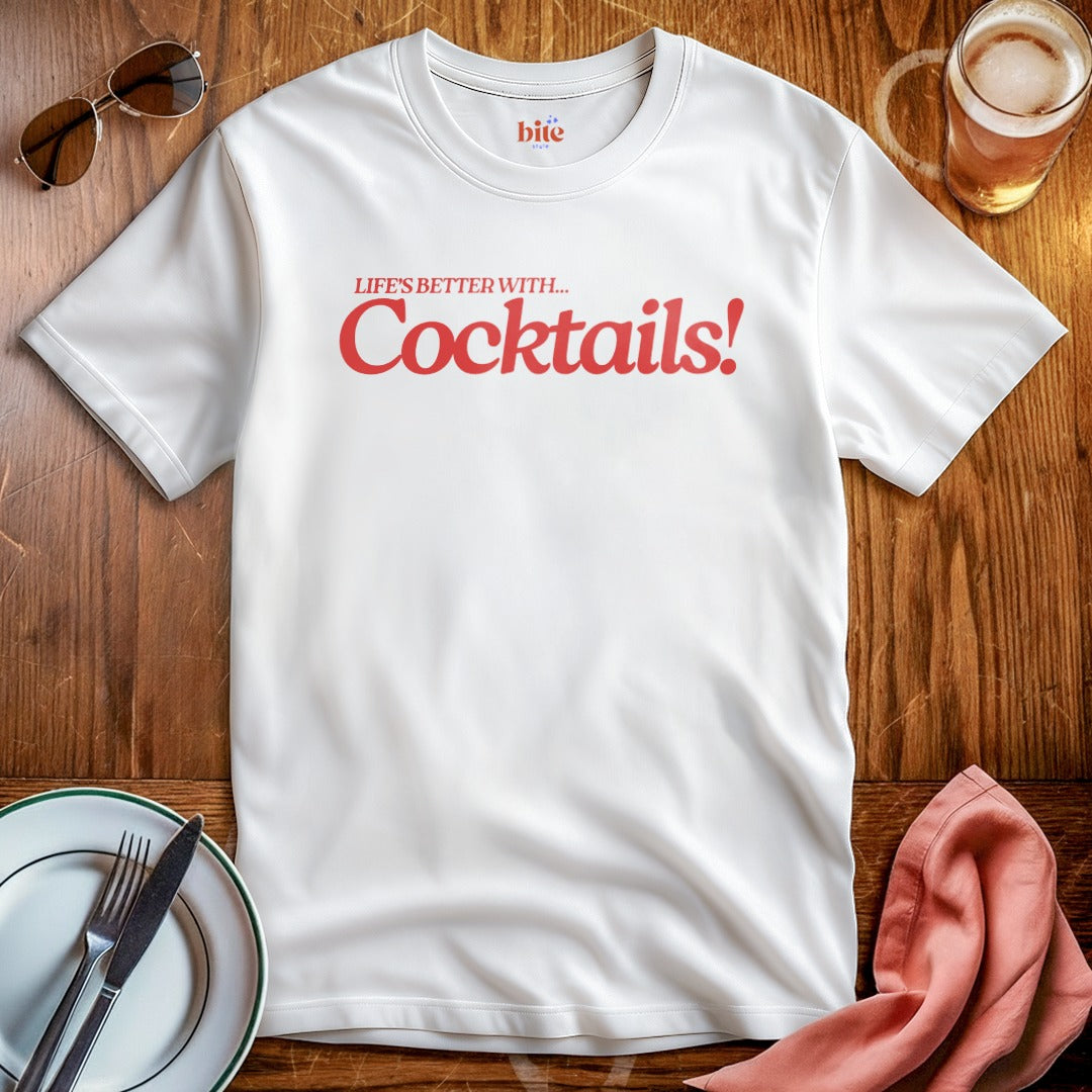Life's Better With Cocktails T-Shirt