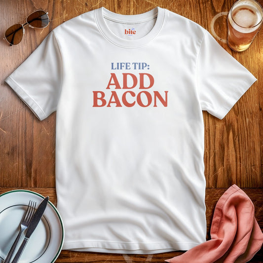 Life Tip Add Bacon T-Shirt
