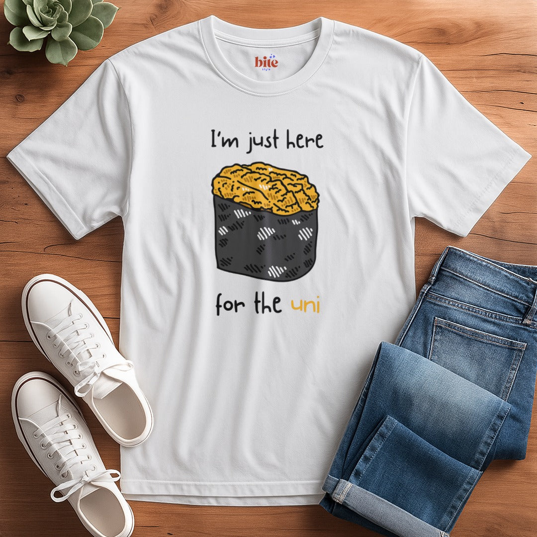 Here For The Uni T-Shirt