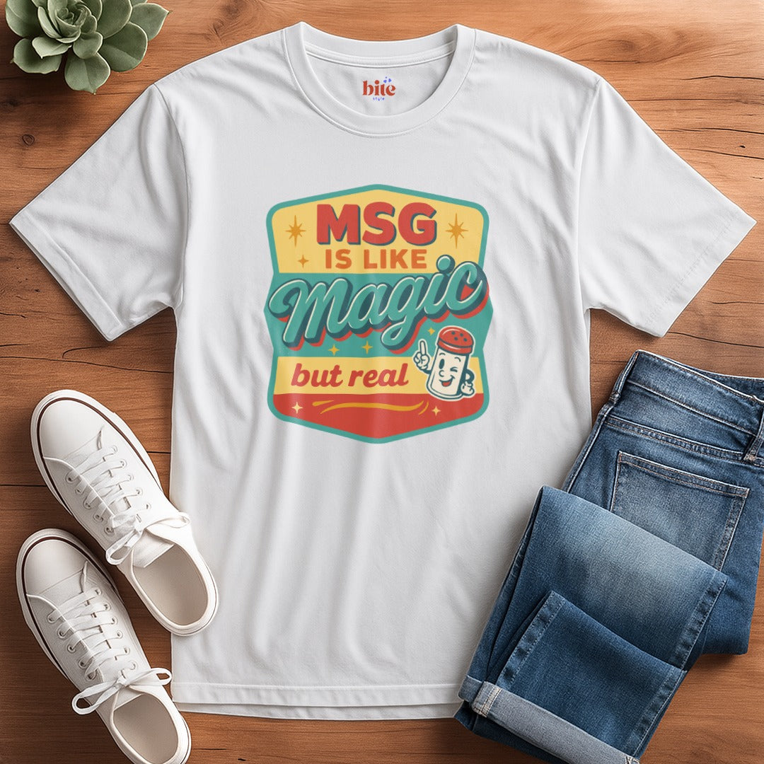 MSG Is Like Magic T-Shirt