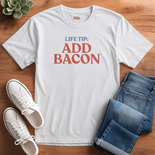 Life Tip Add Bacon T-Shirt