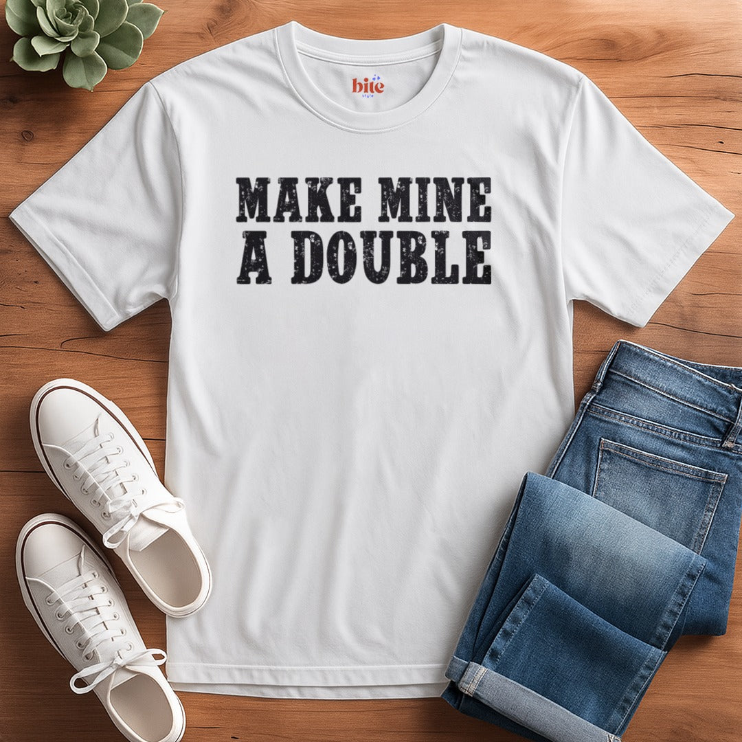 Make Mine A Double T-Shirt